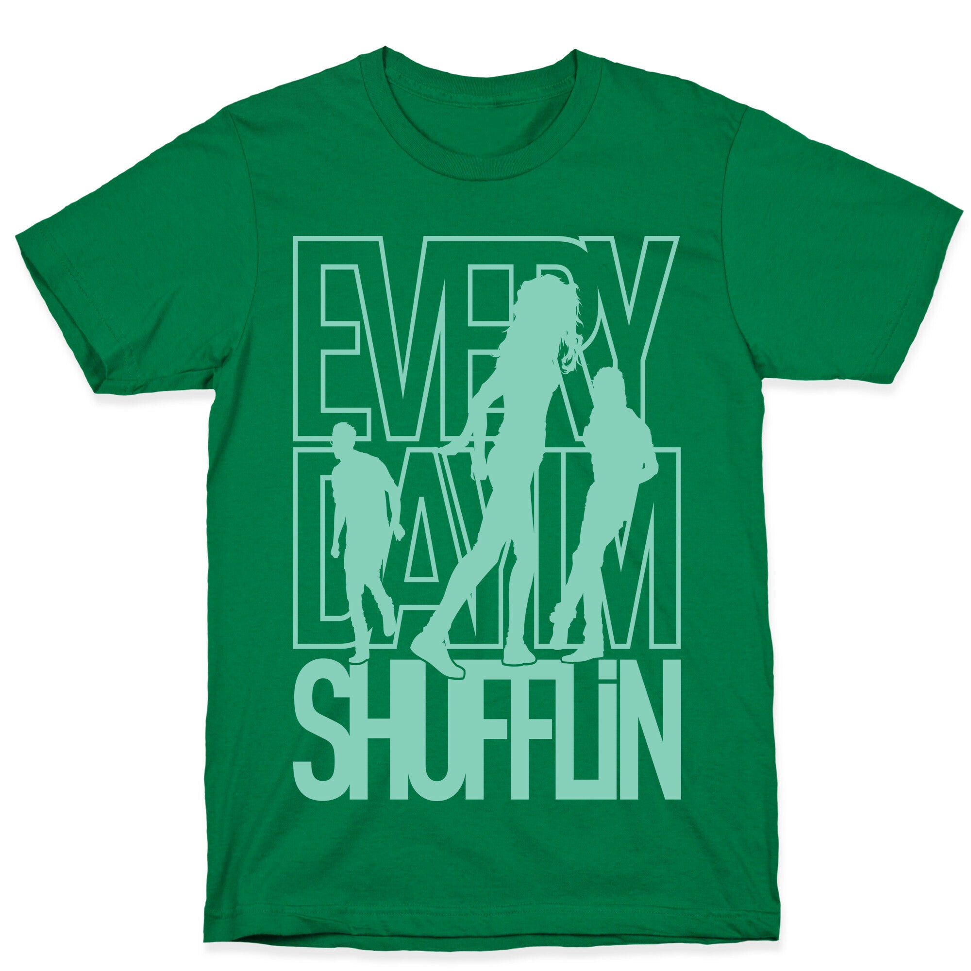 Everyday I'm Shufflin T-Shirt